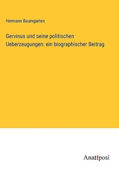 Gervinus und seine politischen Ueberzeugungen