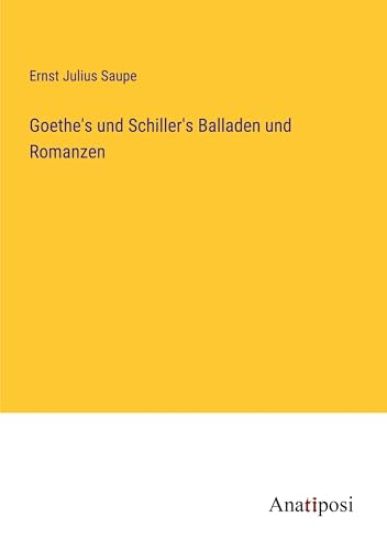 Goethe's und Schiller's Balladen und Romanzen