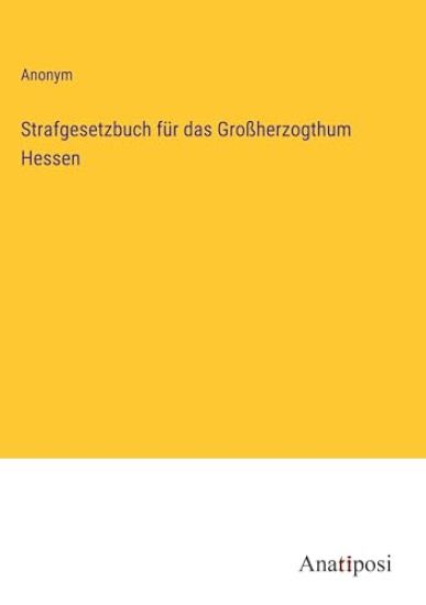 Strafgesetzbuch f?r das Gro?herzogthum Hessen