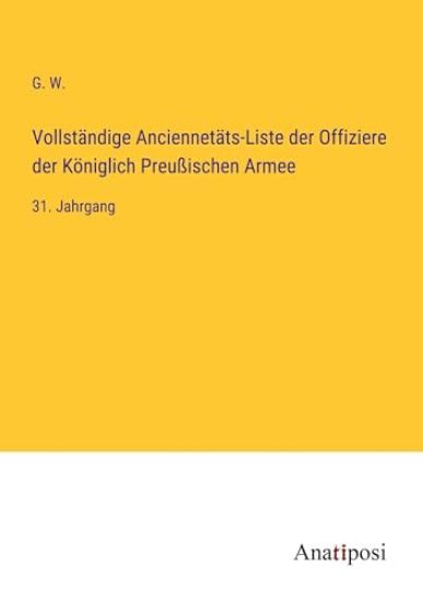 Vollständige Anciennetäts-Liste der Offiziere der Königlich Preußischen Armee