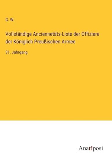 Vollständige Anciennetäts-Liste der Offiziere der Königlich Preußischen Armee