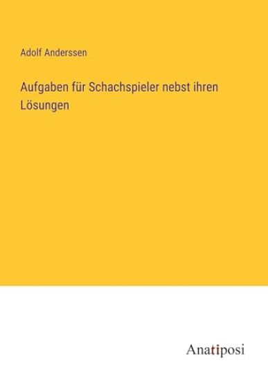 Aufgaben f?r Schachspieler nebst ihren L?sungen