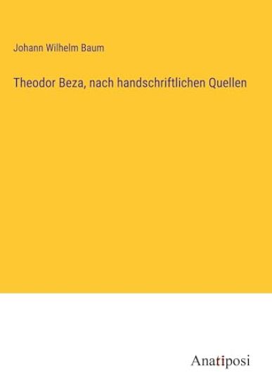 Theodor Beza, nach handschriftlichen Quellen