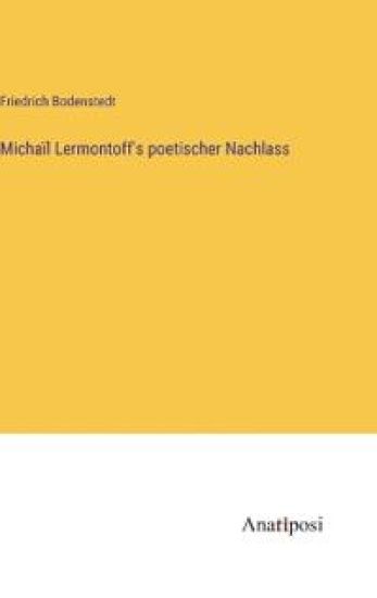 Michaïl Lermontoff's poetischer Nachlass