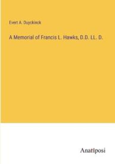 A Memorial of Francis L. Hawks, D.D. LL. D.