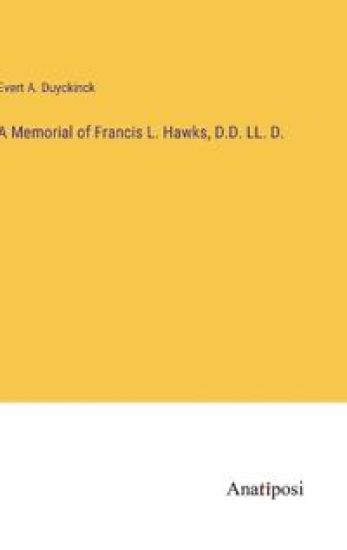 A Memorial of Francis L. Hawks, D.D. LL. D.
