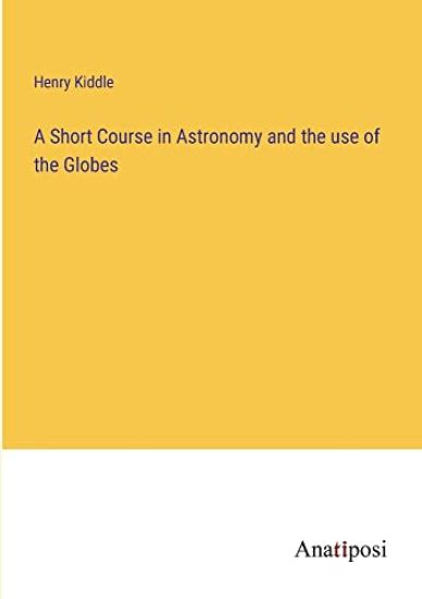 A Short Course in Astronomy and the use of the Globes