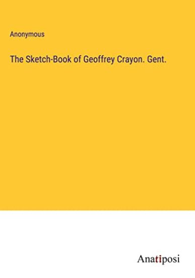 The Sketch-Book of Geoffrey Crayon. Gent.