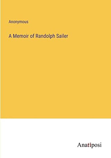 A Memoir of Randolph Sailer