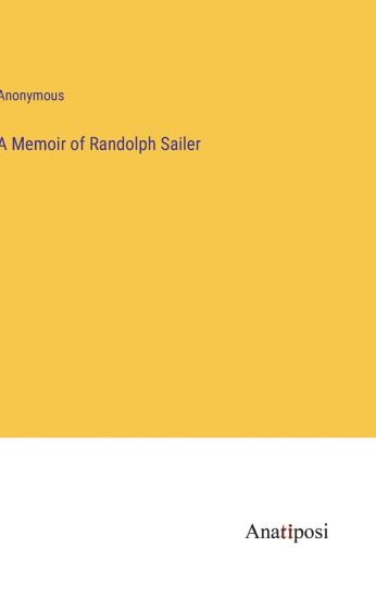 A Memoir of Randolph Sailer