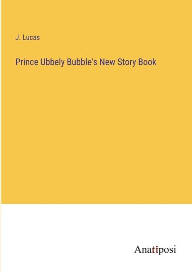 Prince Ubbely Bubble's New Story Book