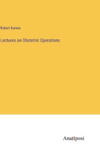 Lectures on Obstetric Operations