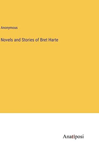 Novels and Stories of Bret Harte