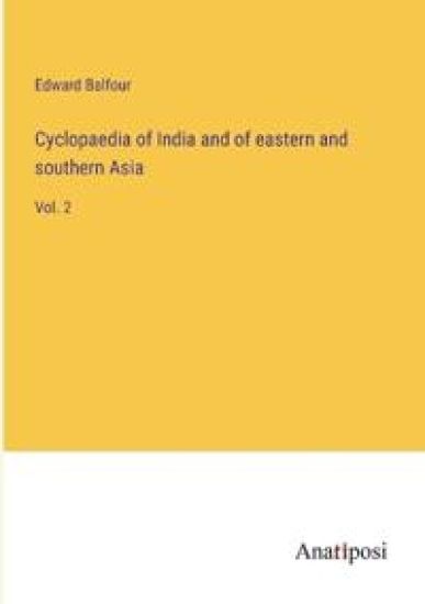 Cyclopaedia of India and of eastern and southern Asia