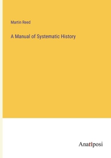 A Manual of Systematic History