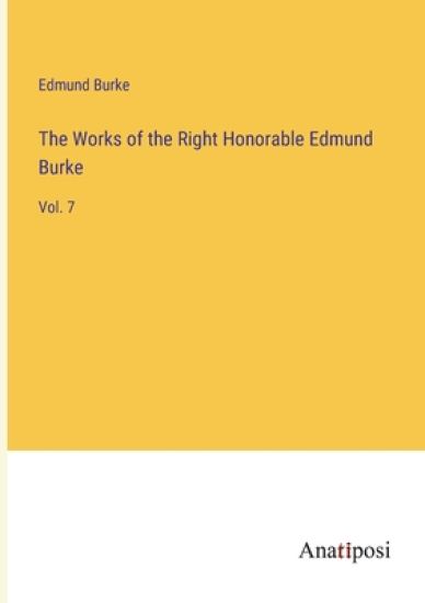 The Works of the Right Honorable Edmund Burke