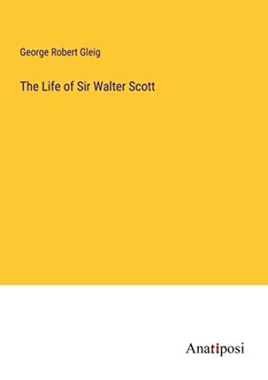 The Life of Sir Walter Scott