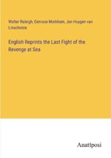 English Reprints the Last Fight of the Revenge at Sea
