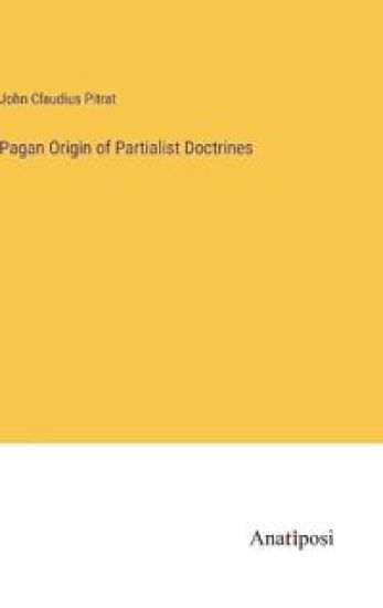 Pagan Origin of Partialist Doctrines