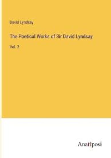 The Poetical Works of Sir David Lyndsay