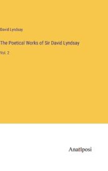 The Poetical Works of Sir David Lyndsay