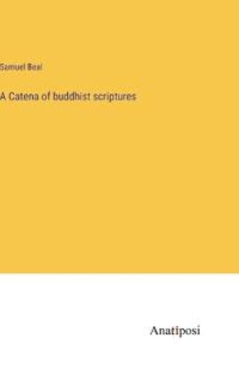 A Catena of buddhist scriptures