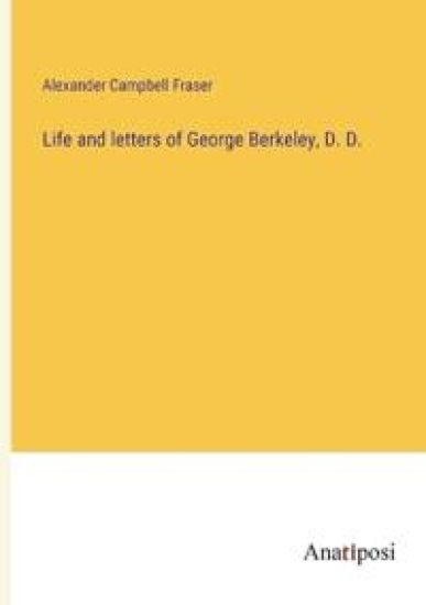 Life and letters of George Berkeley, D. D.