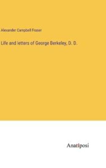 Life and letters of George Berkeley, D. D.