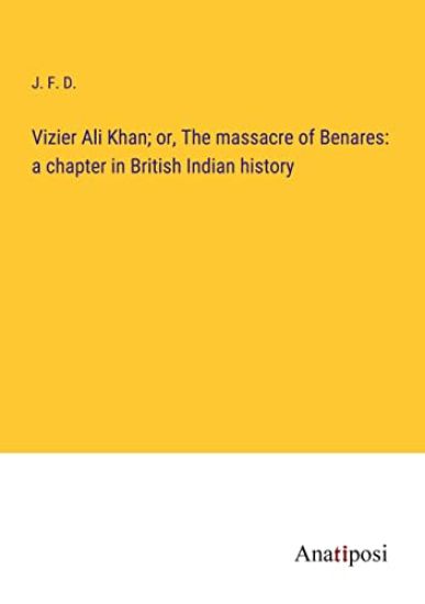 Vizier Ali Khan; or, The massacre of Benares