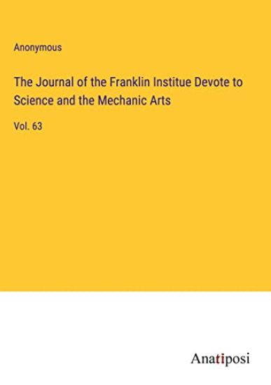 The Journal of the Franklin Institue Devote to Science and the Mechanic Arts