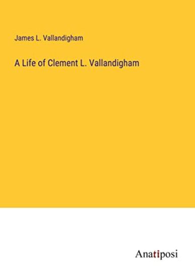 A Life of Clement L. Vallandigham