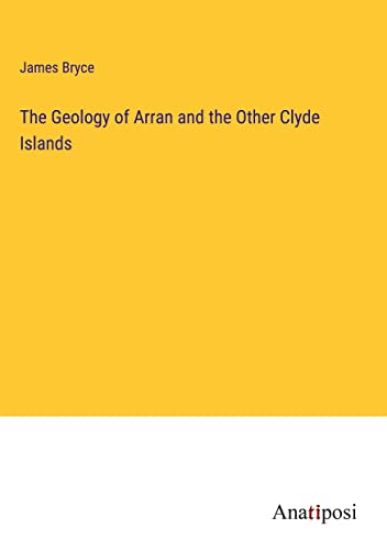 The Geology of Arran and the Other Clyde Islands