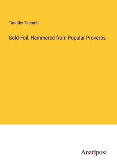 Gold-Foil, Hammered from Popular Proverbs
