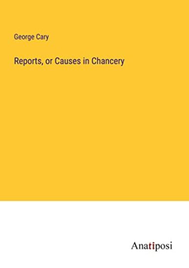 Reports, or Causes in Chancery