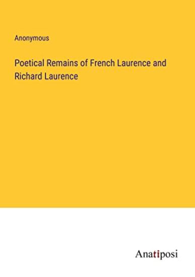 Poetical Remains of French Laurence and Richard Laurence