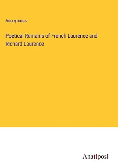 Poetical Remains of French Laurence and Richard Laurence
