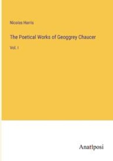 The Poetical Works of Geoggrey Chaucer