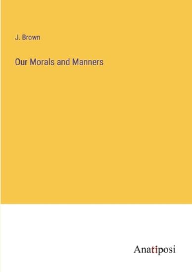 Our Morals and Manners