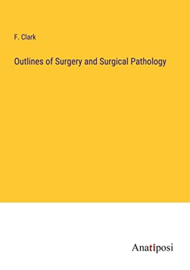 Outlines of Surgery and Surgical Pathology