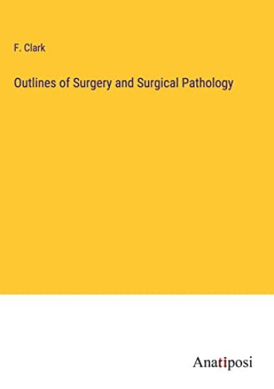 Outlines of Surgery and Surgical Pathology