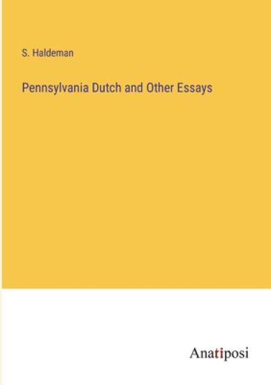Pennsylvania Dutch and Other Essays