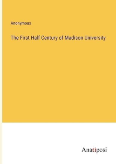 The First Half Century of Madison University