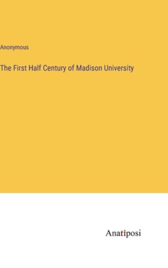 The First Half Century of Madison University