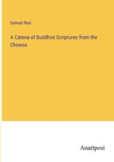 A Catena of Buddhist Scriptures from the Chinese