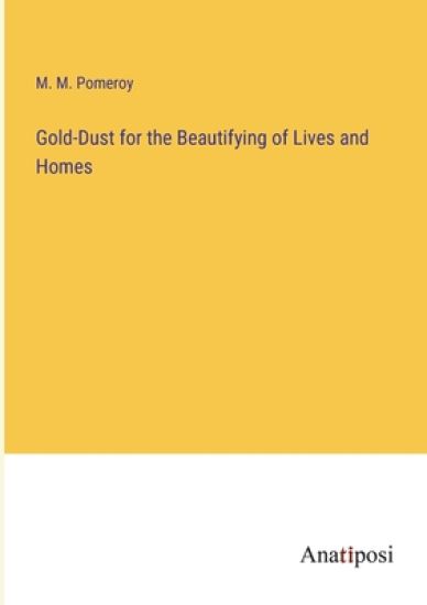 Gold-Dust for the Beautifying of Lives and Homes