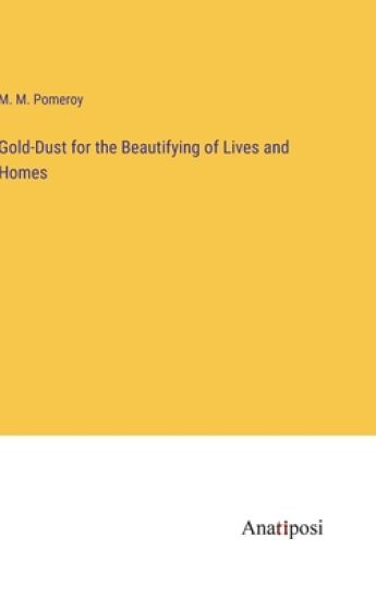 Gold-Dust for the Beautifying of Lives and Homes