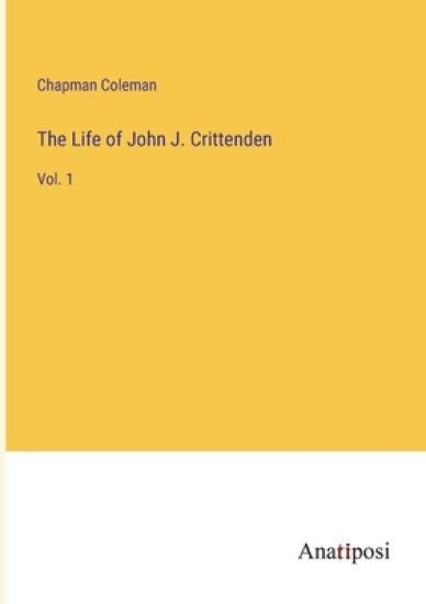 The Life of John J. Crittenden