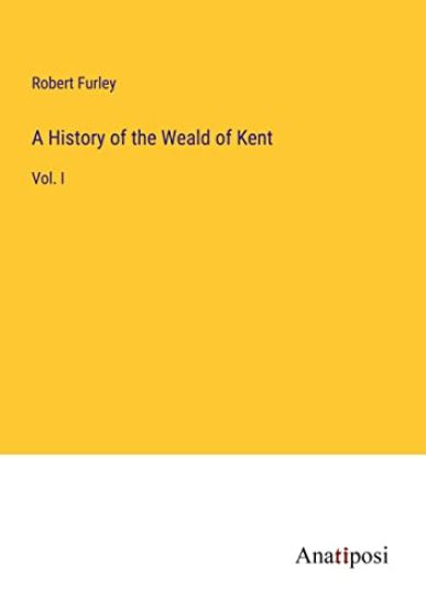 A History of the Weald of Kent