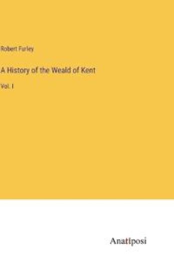 A History of the Weald of Kent
