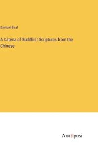 A Catena of Buddhist Scriptures from the Chinese